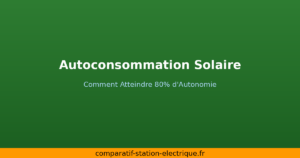 Autoconsommation Solaire : Comment Atteindre 80% d&rsquo;Autonomie