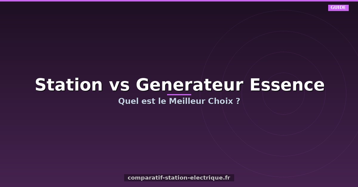 Station vs Generateur Essence